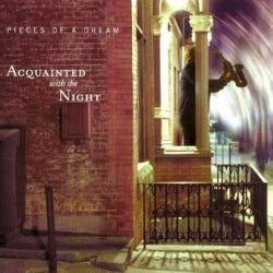 Pieces Of A Dream - Acquainted With The Night