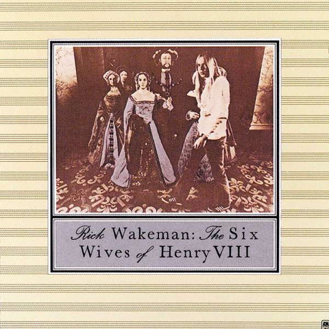 Rick Wakeman - The Six Wives Of Henry VIII