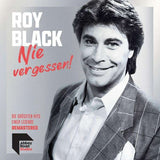 Roy Black - Nie vergessen! Die größten Hits einer Legende