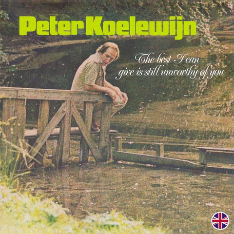 Peter Koelewijn - The Best I Can Give Is Still Unworthy Of You