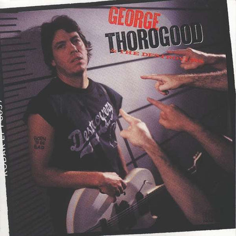 George Thorogood - Born To Be Bad