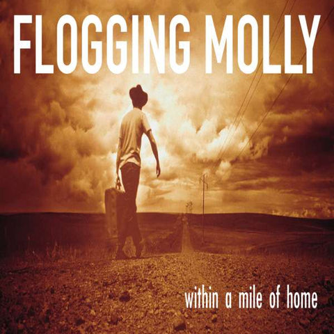 Flogging Molly - Within A Mile Of Home