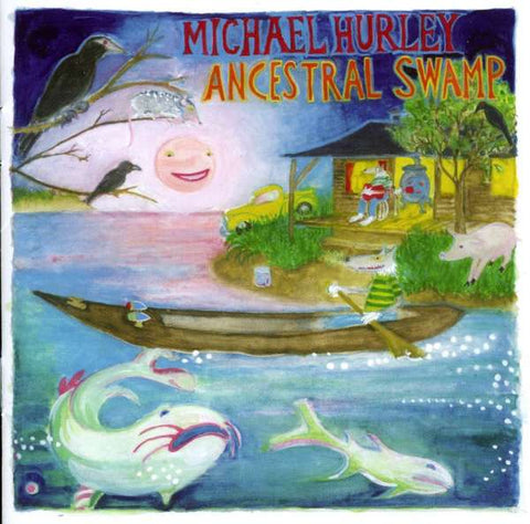 Michael Hurley - The Ancestral Swamp