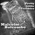 Malcolm Holcombe - Pretty Little Troubles