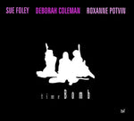 Sue Foley/Deborah Coleman/Roxanne Potvin - Time Bomb