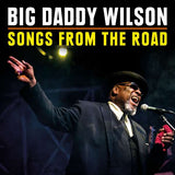 Big Daddy Wilson - Songs From The Road