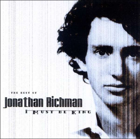 Jonathan Richman - I Must Be King - The Best