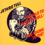 Jethro Tull - Too Old To Rock & Roll - Too Young To Die