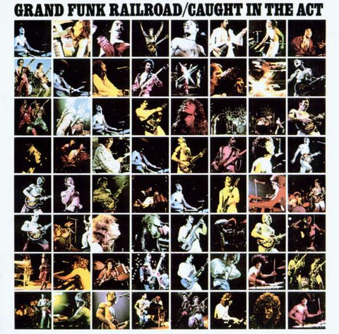 Grand Funk Railroad - Caught In The Act