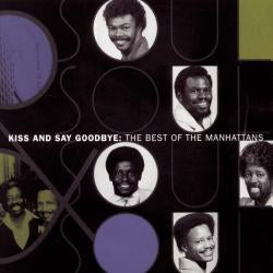 the Manhattans - Kiss & Say Goodbye