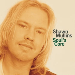 Shawn Mullins - Soul's Core