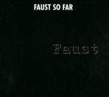 Faust - So Far