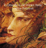 Loreena McKennitt - To Drive The Cold Winter Away