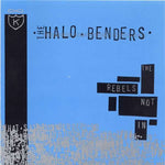 Halo Benders - The Rebels Not In