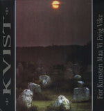 Kvist - For Kunsten Maa Vi Evig Vike