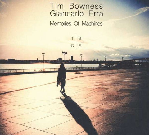 Tim Bowness & Giancarlo Erra - Memories Of Machines