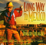 Roger Creager - Long Way To Mexico