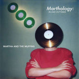 Martha & The Muffins - Marthology - The In And Outtakes