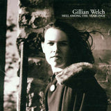 Gillian Welch - Hell Among The Yearlings
