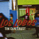 Los Lobos - Tin Can Trust
