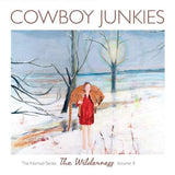 Cowboy Junkies - The Wilderness - The Nomad Series Volume 4