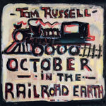 Tom Russell - October In The Railroad Earth