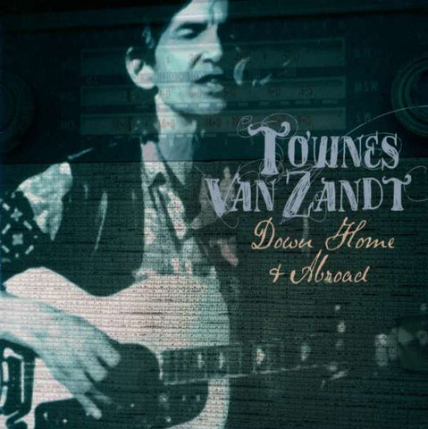 Townes Van Zandt - Down Home & Abroad