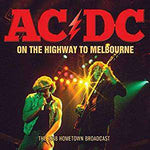 AC/DC - On The Highway To Melbourne - The 1988 Hometown Broadcast