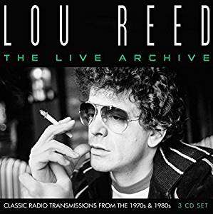 Lou Reed - The Live Archive - Classic Radio Transmissions From The 1970s & 1980s