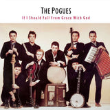 The Pogues - If I Should Fall From Grace With God