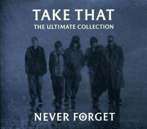 Take That - Never Forget - The Ultimate Collection