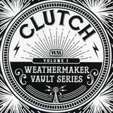 Clutch - The Weathermaker Vault Series Vol.1