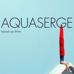 Aquaserge - Laisse Ca Etre