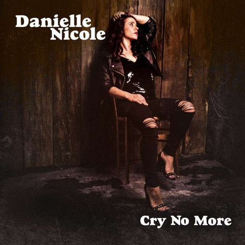 Danielle Nicole - Cry No More