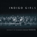 Indigo Girls - Live With The University Of Colorado Symphony Orchestra