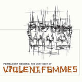 Violent Femmes - Permanent Record - The Very Best Of Violent Femmes