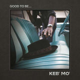 Keb' Mo' - Good To Be...