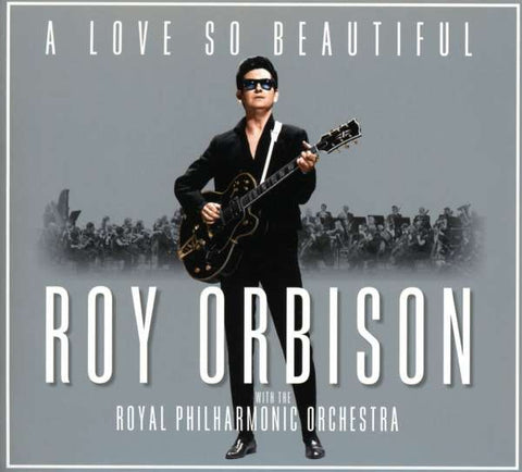 Roy Orbison - A Love So Beautiful - Roy Orbison & The Royal Philharmonic Orchestra