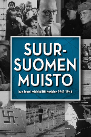 Suur-suomen Muisto - Kun Suomi Miehitti Itä-karjalan