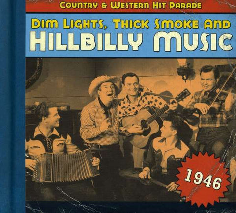 Dim Lights, Thick Smoke & Hillbilly Music 1946