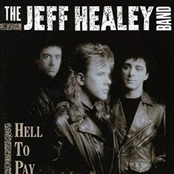 The Jeff Healey Band - Hell To Pay