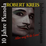 Robert Kreis - Alles weg'n de Leut - 10 Jahre Pianola