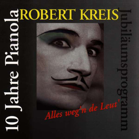 Robert Kreis - Alles weg'n de Leut - 10 Jahre Pianola