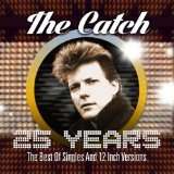 The Catch - 25 Years - The Best Of Singles And 12 Inch Versions