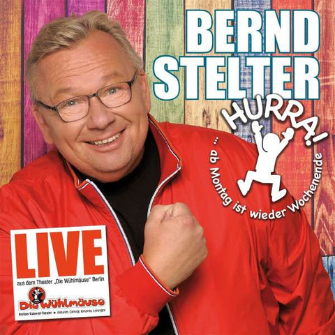 Bernd Stelter - Hurra, ab Montag ist wieder Wochenende