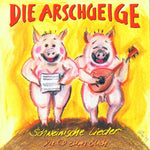 Die Arschgeige - Schweinische Lieder