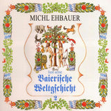 Michl Ehbauer - Baierische Weltgschicht Vol. 2