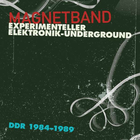 Magnetband - Experimenteller Elektronik-Underground - DDR 1984-1989