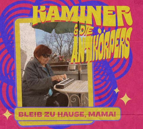 Kaminer & Die Antikörpers - Bleib Zuhause, Mama!