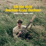 Joachim Franz Büchner Band - Ich bin nicht Joachim Franz Büchner